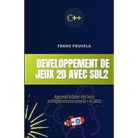 Developement de Jeux 2D avec SDL2: Apprend á Créer des Jeux multiplateforme avec C++ et SDL2 (French Edition) Developement de Jeux 2D avec SDL2: Apprend á Créer des Jeux multiplateforme avec C++ et SDL2 (French Edition) Kindle Hardcover Paperback