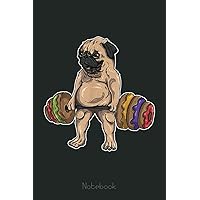 Pug Donut Deadlift - ness Bodybuilder Dog Foodie Notebook: Ruled Donut Notebook Journal | Wedding Anniversary Gift Food Lover Gift