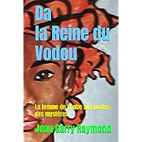 Da la Reine du Vodou: La femme de l'aube aux portes des mystères (French Edition) Da la Reine du Vodou: La femme de l'aube aux portes des mystères (French Edition) Hardcover Paperback