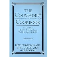The Coumadin Cookbook: A Guide to Healthy Meals When Taking Coumadin The Coumadin Cookbook: A Guide to Healthy Meals When Taking Coumadin Paperback