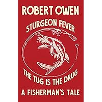 Sturgeon Fever: The Tug is The Drug