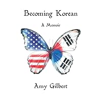 Becoming Korean: A Memoir Becoming Korean: A Memoir Paperback Kindle