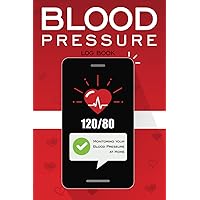 Blood Pressure Log Book: Track & Record Your Blood Pressure For Over 4 Years | Daily Medical History Journal For You & Your Doctor | Monitor Your Health Each Day