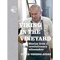 Viking in the Vineyard: Stories from a revolutionary winemaker