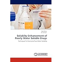 Solubilty Enhancement of Poorly Water Soluble Drugs: Techniques To Overcome Poor Water Solubilty Solubilty Enhancement of Poorly Water Soluble Drugs: Techniques To Overcome Poor Water Solubilty Paperback
