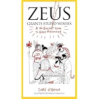 Zeus Grants Stupid Wishes: A No-Bullshit Guide to World Mythology Zeus Grants Stupid Wishes: A No-Bullshit Guide to World Mythology Paperback Audible Audiobook Kindle Audio CD