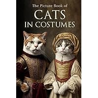The Picture Book of Cats in Costumes (Picture Books - Animals) The Picture Book of Cats in Costumes (Picture Books - Animals) Paperback