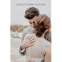 Just be closer by lover: BRIDE AND Groom/ unique engagement gifts for couples/ fiance birthday gifts for her /endless marriage /good morning princess ... be closer my lover / i love you my sweetheart