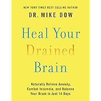 Heal Your Drained Brain: Naturally Relieve Anxiety, Combat Insomnia, and Balance Your Brain in Just 14 Days Heal Your Drained Brain: Naturally Relieve Anxiety, Combat Insomnia, and Balance Your Brain in Just 14 Days Paperback Audible Audiobook Kindle Hardcover