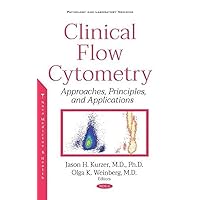 Clinical Flow Cytometry: Approaches, Principles, and Applications Clinical Flow Cytometry: Approaches, Principles, and Applications Hardcover
