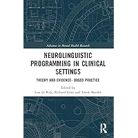 Neurolinguistic Programming in Clinical Settings (Advances in Mental Health Research) Neurolinguistic Programming in Clinical Settings (Advances in Mental Health Research) Paperback Hardcover