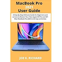MacBook Pro 2021 User Guide: A Step By Step Ultimate Guide for Beginners and seniors to Master Your New Apple M1 Pro and M1 Max MacBook Pro (2021) with tips and tricks MacBook Pro 2021 User Guide: A Step By Step Ultimate Guide for Beginners and seniors to Master Your New Apple M1 Pro and M1 Max MacBook Pro (2021) with tips and tricks Kindle Paperback