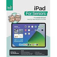 iPad For Seniors: The senior-focused step-by-step manual to the iPad iPad For Seniors: The senior-focused step-by-step manual to the iPad Paperback