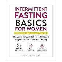Intermittent Fasting Basics for Women: The Complete Guide to Safe and Effective Weight Loss with Intermittent Fasting Intermittent Fasting Basics for Women: The Complete Guide to Safe and Effective Weight Loss with Intermittent Fasting Kindle Audible Audiobook Paperback Audio CD