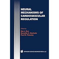 Neural Mechanisms of Cardiovascular Regulation Neural Mechanisms of Cardiovascular Regulation Kindle Hardcover Paperback