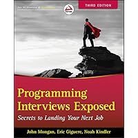 Programming Interviews Exposed: Secrets to Landing Your Next Job Programming Interviews Exposed: Secrets to Landing Your Next Job Paperback