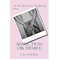 Addiction or Desire: Its Not About the Sex, Its About the Person. (Kate's Story) Addiction or Desire: Its Not About the Sex, Its About the Person. (Kate's Story) Paperback Kindle