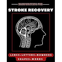 Handwriting For Stroke Recovery: Tracing Activity Book, Lines, Letters, Numbers, Shapes, Words & More - Relearn & Practice How To Write Again For Adult Patients