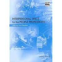 Interpersonal Skills for the People Professions: Learning from Practice Interpersonal Skills for the People Professions: Learning from Practice Paperback