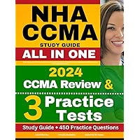 NHA CCMA Study Guide: CCMA Review and 450+ Practice Questions with Detailed Explanation for the Certified Clinical Medical Assistant Exam (Contains 3 Full Length Practice Tests)