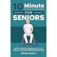 10-Minute Chair Exercises for Seniors; 7 Simple Workout Routines for Each Day of the Week. 70+ Illustrated Exercises with Video demos for Cardio, Core, Yoga, Back Stretching, and more.
