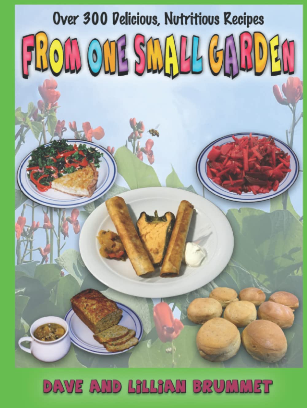 From One Small Garden: Over 300 Delicious, Nutritious Recipes