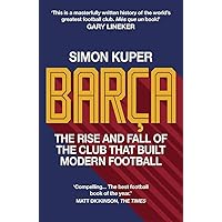 Barça: The rise and fall of the club that built modern football WINNER OF THE FOOTBALL BOOK OF THE YEAR 2022 Barça: The rise and fall of the club that built modern football WINNER OF THE FOOTBALL BOOK OF THE YEAR 2022 Hardcover Paperback