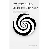 Swiftly Build your First iOS 17 App: From Dream to Download: Mastering iOS App Creation for Unstoppable Success! (The iOS Developer Playbook Book 1) Swiftly Build your First iOS 17 App: From Dream to Download: Mastering iOS App Creation for Unstoppable Success! (The iOS Developer Playbook Book 1) Kindle Paperback