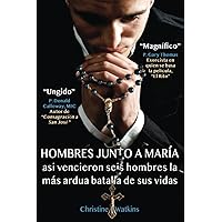 HOMBRES JUNTO A MARÍA: Así vencieron seis hombres la batalla más ardua de sus vidas (Spanish Edition) HOMBRES JUNTO A MARÍA: Así vencieron seis hombres la batalla más ardua de sus vidas (Spanish Edition) Paperback