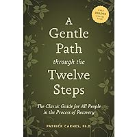 A Gentle Path through the Twelve Steps: The Classic Guide for All People in the Process of Recovery A Gentle Path through the Twelve Steps: The Classic Guide for All People in the Process of Recovery Paperback Kindle Audio, Cassette