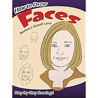 How to Draw Faces: Step-by-Step Drawings! (Dover How to Draw) How to Draw Faces: Step-by-Step Drawings! (Dover How to Draw) Paperback
