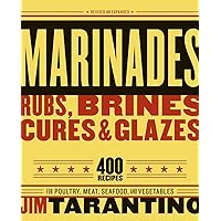 Marinades, Rubs, Brines, Cures and Glazes: 400 Recipes for Poultry, Meat, Seafood, and Vegetables [A Cookbook] Marinades, Rubs, Brines, Cures and Glazes: 400 Recipes for Poultry, Meat, Seafood, and Vegetables [A Cookbook] Paperback Kindle