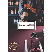L'art du vin - Bonus : Guide d'oenologie: Carnet de dégustation de vin | + de 150 fiches à remplir | Cadeau pour amateur de vins | 17 x 25cm (French Edition)