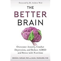 The Better Brain: Overcome Anxiety, Combat Depression, and Reduce ADHD and Stress with Nutrition The Better Brain: Overcome Anxiety, Combat Depression, and Reduce ADHD and Stress with Nutrition Hardcover Audible Audiobook Kindle Paperback Audio CD
