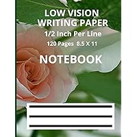 LOW VISION WRITING PAPER: Vision Impaired Notebook/Journal Bright White Paper, Bold Black Lines for Low Vision - ½ Inch per line. For School, College or Work - LARGE.