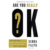 Are You Really OK?: Getting Real About Who You Are, How You’re Doing, and Why It Matters Are You Really OK?: Getting Real About Who You Are, How You’re Doing, and Why It Matters Paperback Audible Audiobook Kindle