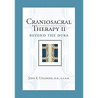 Craniosacral Therapy II: Beyond the Dura Craniosacral Therapy II: Beyond the Dura Hardcover
