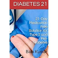 DIABETES 21: 21-Day Medication Free Solution for Type 2 and Pre-Diabetes with Right Food, Exercise and Yoga DIABETES 21: 21-Day Medication Free Solution for Type 2 and Pre-Diabetes with Right Food, Exercise and Yoga Hardcover