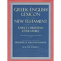 A Greek-English Lexicon of the New Testament and Other Early Christian Literature, 3rd Edition A Greek-English Lexicon of the New Testament and Other Early Christian Literature, 3rd Edition Hardcover Kindle