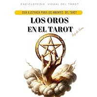LOS OROS EN EL TAROT: Guía Ilustrada Para Los Amantes Del Tarot (Spanish Edition)