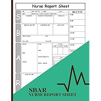 SBAR Nurse Report Sheet Notebook: A convenient tool for effective patient handoff and collaborative care