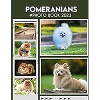 Pomeranians Picture Book: An Animals Picture And Photo Book With 30+ Colorful Picture For All Ages To Relaxing And Creative Photobook To Relieve Stress And Get Creative