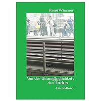 Von der Unumgänglichkeit des Todes: Ein Bildband (German Edition) Von der Unumgänglichkeit des Todes: Ein Bildband (German Edition) Paperback