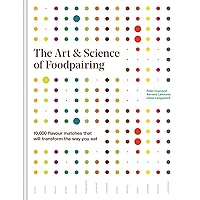 The Art and Science of Foodpairing: 10,000 flavour matches that will transform the way you eat The Art and Science of Foodpairing: 10,000 flavour matches that will transform the way you eat Hardcover