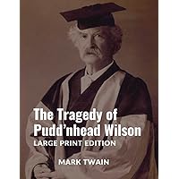 The Tragedy of Pudd’nhead Wilson: Large Print Edition The Tragedy of Pudd’nhead Wilson: Large Print Edition Hardcover Audible Audiobook Kindle Paperback Preloaded Digital Audio Player