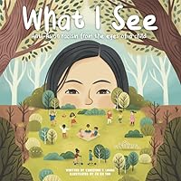 What I See: Anti-Asian Racism From The Eyes Of A Child What I See: Anti-Asian Racism From The Eyes Of A Child Paperback