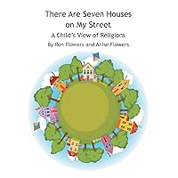 There Are Seven Houses on My Street: A Child's View on Religions There Are Seven Houses on My Street: A Child's View on Religions Paperback Kindle Hardcover