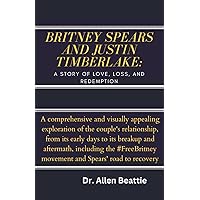 Britney Spears and Justin Timberlake: A Story of Love, Loss, and Redemption: A comprehensive and visually appealing exploration of the couple's ... the #FreeBritney movement and Spears' Britney Spears and Justin Timberlake: A Story of Love, Loss, and Redemption: A comprehensive and visually appealing exploration of the couple's ... the #FreeBritney movement and Spears' Kindle Paperback