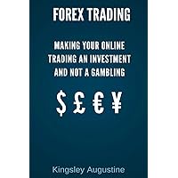 Forex Trading: Making Your Online Trading an Investment and not a Gambling