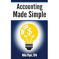 Accounting Made Simple: Accounting Explained in 100 Pages or Less (Financial Topics in 100 Pages or Less) Accounting Made Simple: Accounting Explained in 100 Pages or Less (Financial Topics in 100 Pages or Less) Paperback Kindle